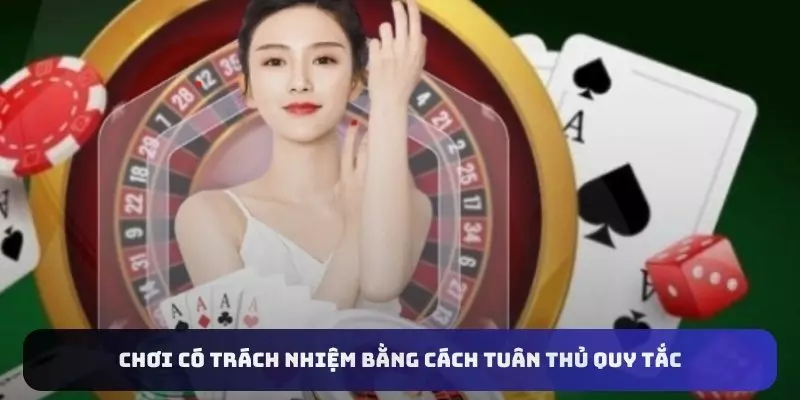 Chơi có trách nhiệm bằng cách tuân thủ quy tắc