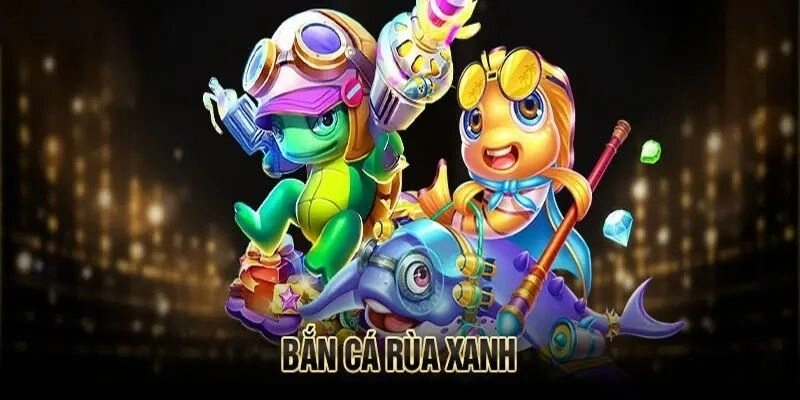 Bắn cá rùa xanh 12BET: Thử thách đại dương, nhận thưởng cực đã