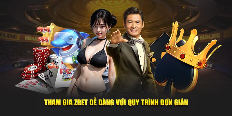 Tham gia Zbet dễ dàng với quy trình đơn giản