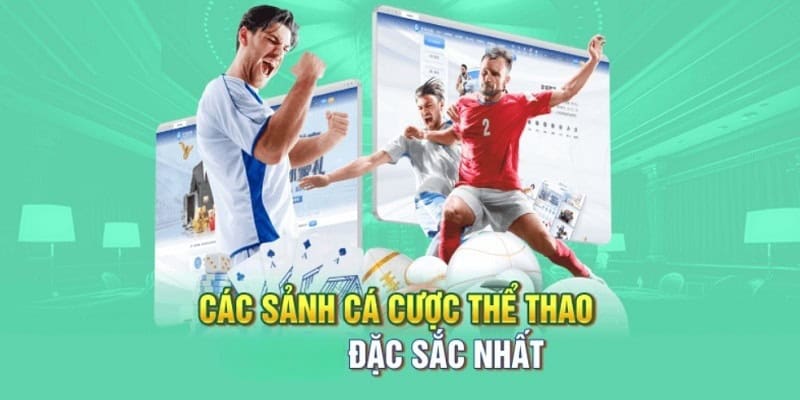 Đa dạng các sảnh cược cho khách hàng tham gia tại mục thể thao