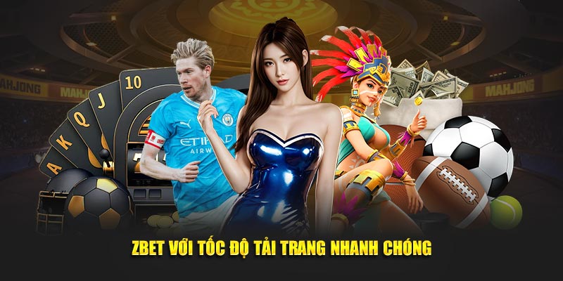 Zbet với tốc độ tải trang nhanh chóng